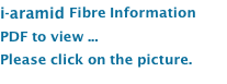 i-aramid Fibre Information PDF to view ... Please click on the picture.